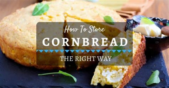 How to store cornbread?