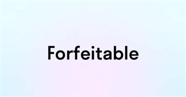 Is forfeitable a word?