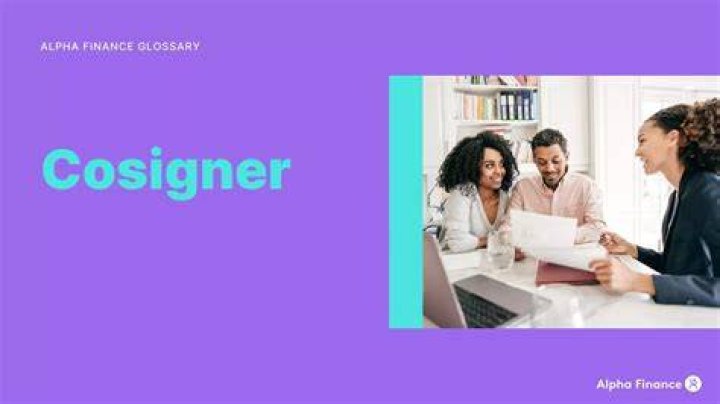 Why is a cosigner needed?